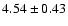 $ 4.54 \pm 0.43 $