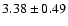 $ 3.38 \pm 0.49 $