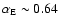 $\alpha_{\rm E} \sim 0.64$