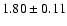 $1.80 \pm 0.11$