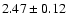 $ 2.47 \pm 0.12 $