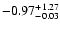 $\rm -0.97^{+ 1.27 }_{- 0.03 }$