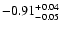 $\rm -0.91^{+ 0.04 }_{- 0.05 }$
