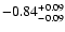 $\rm -0.84^{+ 0.09 }_{- 0.09 }$