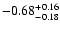 $\rm -0.68^{+ 0.16 }_{- 0.18 }$