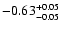 $\rm -0.63^{+ 0.05 }_{- 0.05 }$