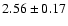 $ 2.56 \pm 0.17 $
