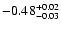 $\rm -0.48^{+ 0.02 }_{- 0.03 }$