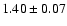 $ 1.40 \pm 0.07 $