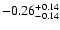 $\rm -0.26^{+ 0.14 }_{- 0.14 }$
