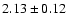 $ 2.13 \pm 0.12 $