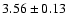 $ 3.56 \pm 0.13 $