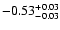$\rm -0.53^{+ 0.03 }_{- 0.03 }$