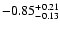 $\rm -0.85^{+ 0.21 }_{- 0.13 }$