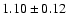 $ 1.10 \pm 0.12 $