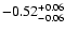 $\rm -0.52^{+ 0.06 }_{- 0.06 }$
