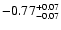 $\rm -0.77^{+ 0.07 }_{- 0.07 }$
