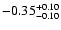 $\rm -0.35^{+ 0.10 }_{- 0.10 }$