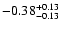 $\rm -0.38^{+ 0.13 }_{- 0.13 }$