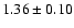 $ 1.36 \pm 0.10 $