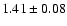 $ 1.41 \pm 0.08 $