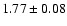 $ 1.77 \pm 0.08 $