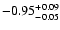 $\rm -0.95^{+ 0.09 }_{- 0.05 }$
