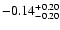 $\rm -0.14^{+ 0.20 }_{- 0.20 }$