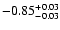 $\rm -0.85^{+ 0.03 }_{- 0.03 }$