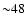 ${\sim} 48$