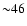 ${\sim} 46$