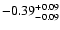 $\rm -0.39^{+ 0.09 }_{- 0.09 }$