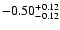 $\rm -0.50^{+ 0.12 }_{- 0.12 }$