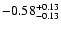 $\rm -0.58^{+ 0.13 }_{- 0.13 }$