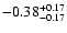$\rm -0.38^{+ 0.17 }_{- 0.17 }$