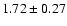 $ 1.72 \pm 0.27 $