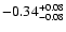 $\rm -0.34^{+ 0.08 }_{- 0.08 }$