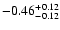 $\rm -0.46^{+ 0.12 }_{- 0.12 }$