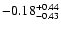 $\rm -0.18^{+ 0.44 }_{- 0.43 }$