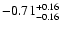 $\rm -0.71^{+ 0.16 }_{- 0.16 }$