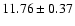 $ 11.76 \pm 0.37 $