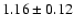 $ 1.16 \pm 0.12 $