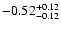 $\rm -0.52^{+ 0.12 }_{- 0.12 }$
