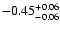 $\rm -0.45^{+ 0.06 }_{- 0.06 }$