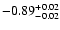 $\rm -0.89^{+ 0.02 }_{- 0.02 }$