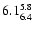 $\rm 6.1^{5.8}_{6.4}$