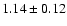 $ 1.14 \pm 0.12 $