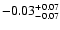 $\rm -0.03^{+ 0.07 }_{- 0.07 }$
