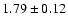 $ 1.79 \pm 0.12 $