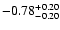 $\rm -0.78^{+ 0.20 }_{- 0.20 }$